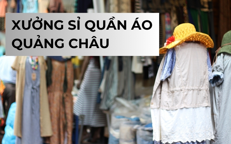 xưởng sỉ quần áo quảng châu