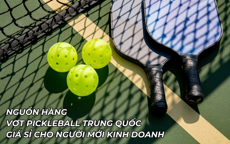 nguồn hàng vợt pickleball